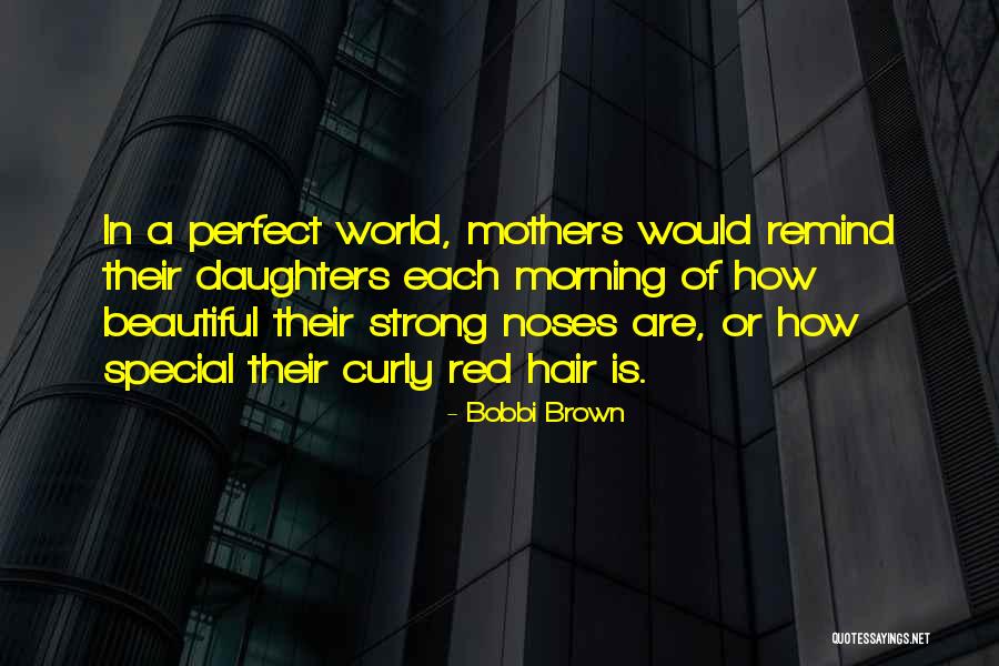Brown Curly Hair Quotes By Bobbi Brown Brown Curly Hair Quotes By Bobbi Brown