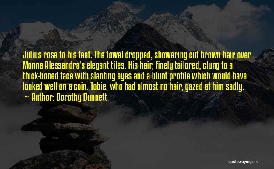 Brown Eyes And Brown Hair Quotes By Dorothy Dunnett