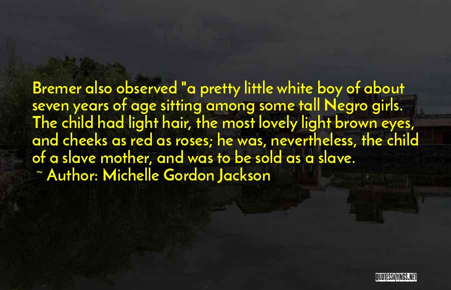 Brown Eyes And Brown Hair Quotes By Michelle Gordon Jackson