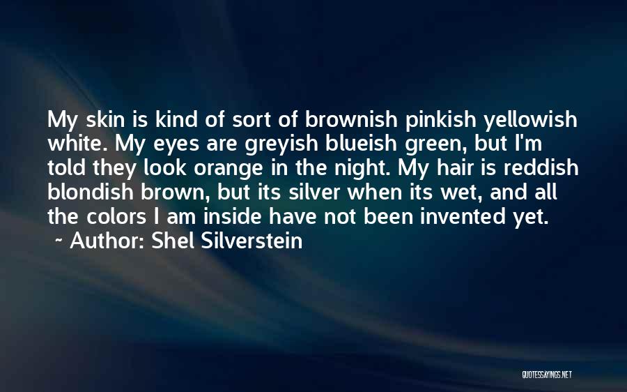 Brown Eyes And Brown Hair Quotes By Shel Silverstein