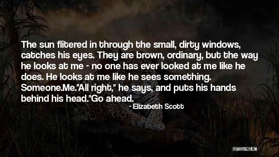 Brown Eyes In The Sun Quotes By Elizabeth Scott Brown Eyes In The Sun Quotes By Elizabeth Scott