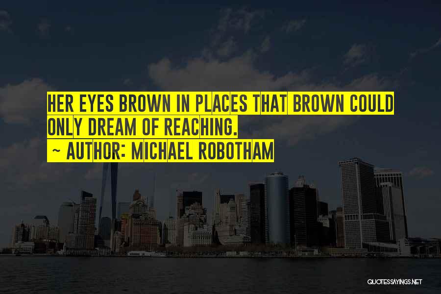 Brown Eyes Love Quotes By Michael Robotham