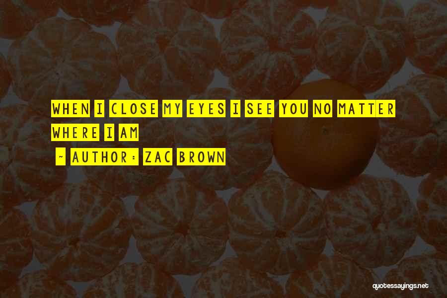 Brown Eyes Love Quotes By Zac Brown