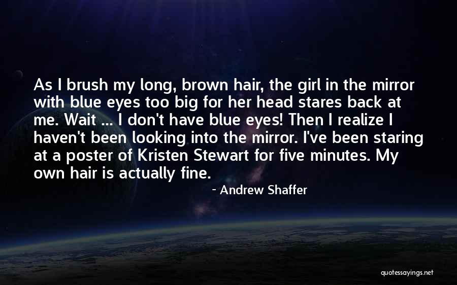 Brown Hair Brown Eyes Quotes By Andrew Shaffer