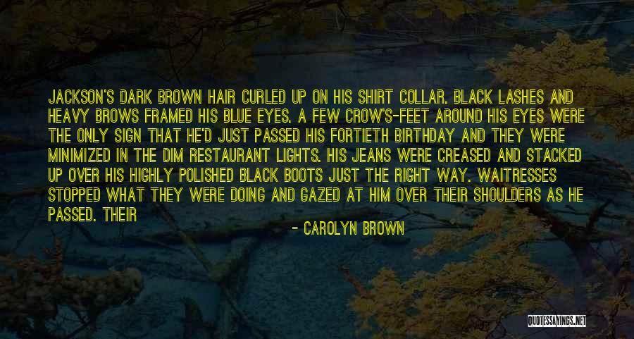 Brown Hair Brown Eyes Quotes By Carolyn Brown Brown Hair Brown Eyes Quotes By Carolyn Brown