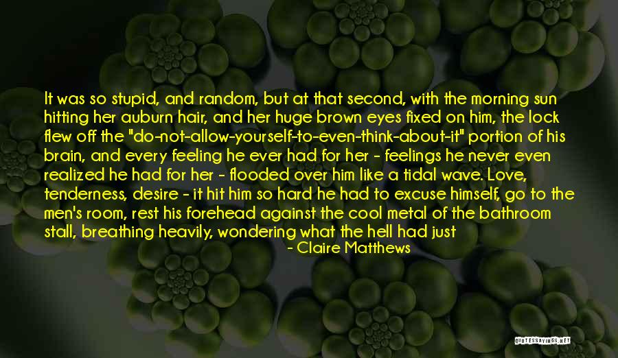 Brown Hair Brown Eyes Quotes By Claire Matthews Brown Hair Brown Eyes Quotes By Claire Matthews