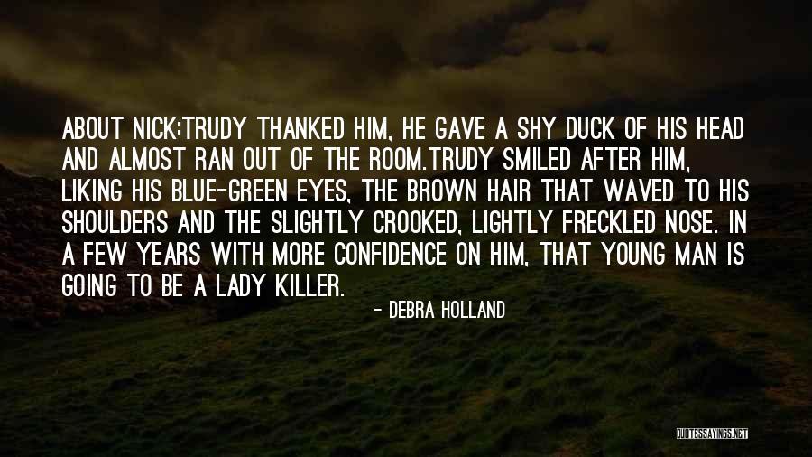 Brown Hair Brown Eyes Quotes By Debra Holland Brown Hair Brown Eyes Quotes By Debra Holland