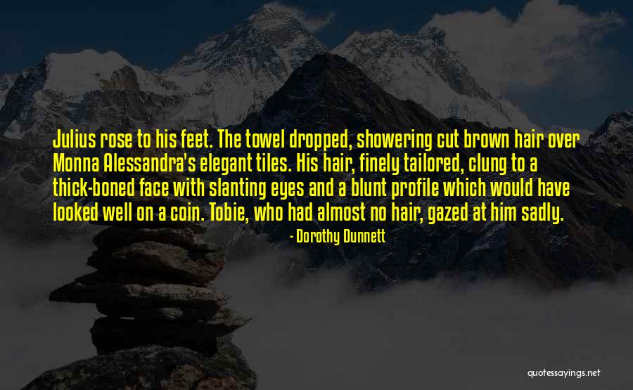 Brown Hair Brown Eyes Quotes By Dorothy Dunnett