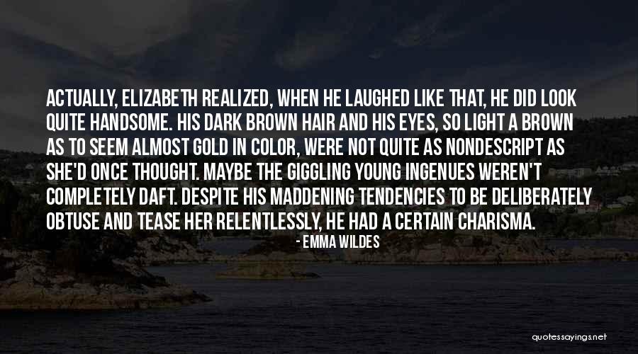 Brown Hair Brown Eyes Quotes By Emma Wildes Brown Hair Brown Eyes Quotes By Emma Wildes