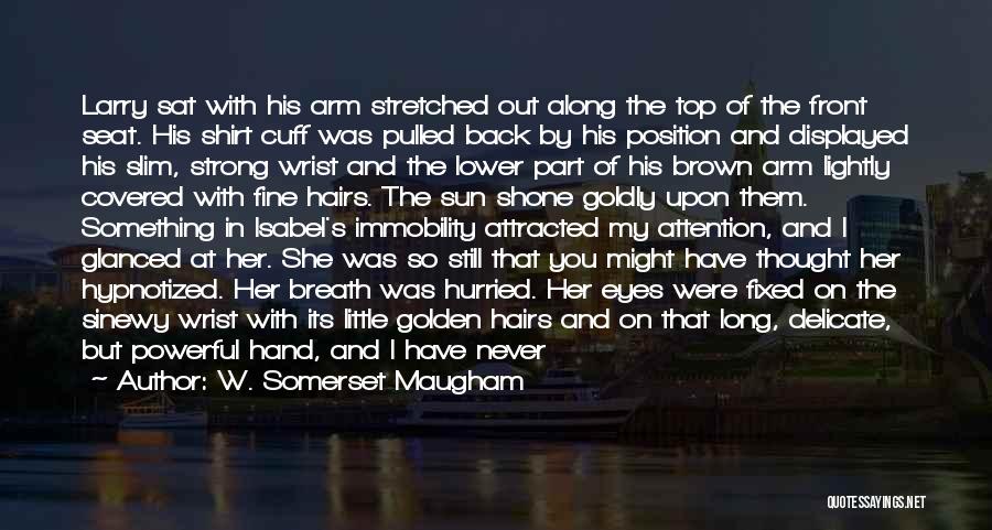 Brown Hairs Quotes By W. Somerset Maugham