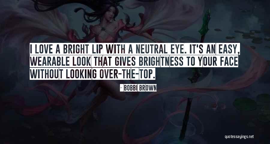 Brown/hazel Eye Quotes By Bobbi Brown