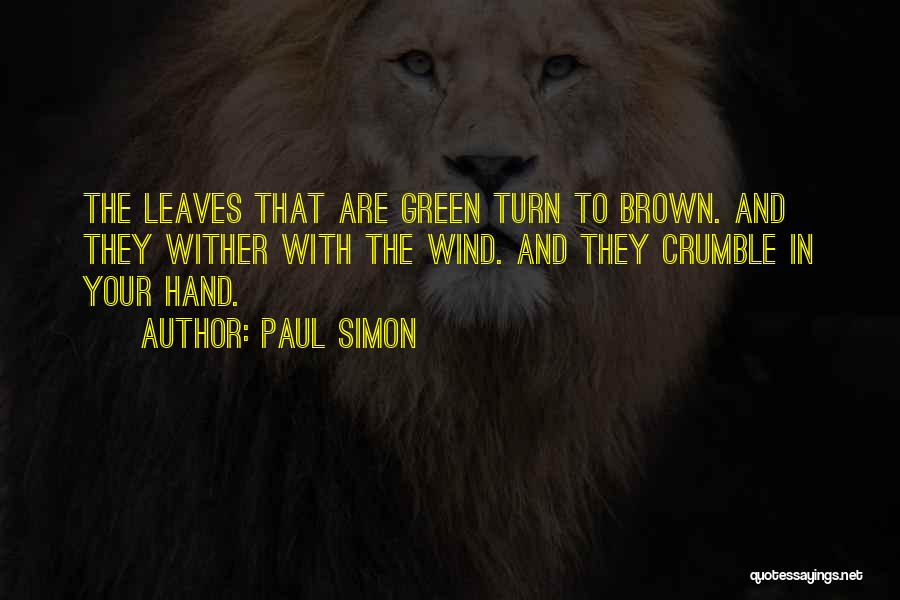 Brown Leaves Quotes By Paul Simon