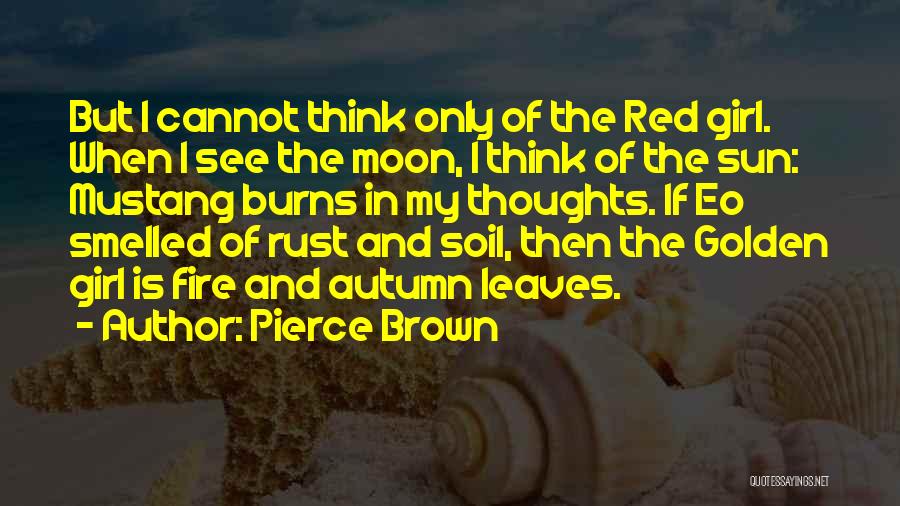 Brown Leaves Quotes By Pierce Brown