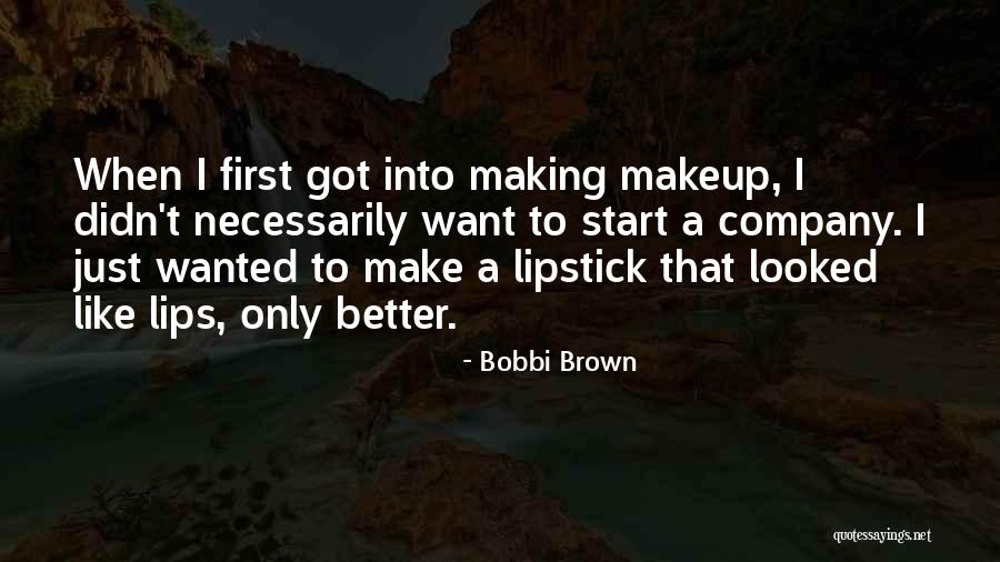Brown Lipstick Quotes By Bobbi Brown Brown Lipstick Quotes By Bobbi Brown
