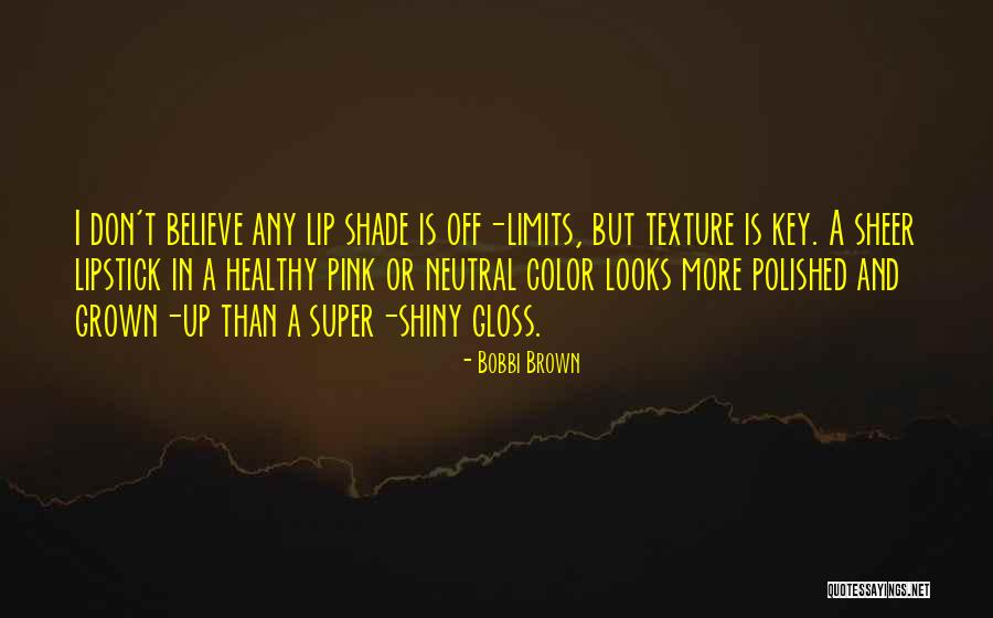 Brown Lipstick Quotes By Bobbi Brown Brown Lipstick Quotes By Bobbi Brown