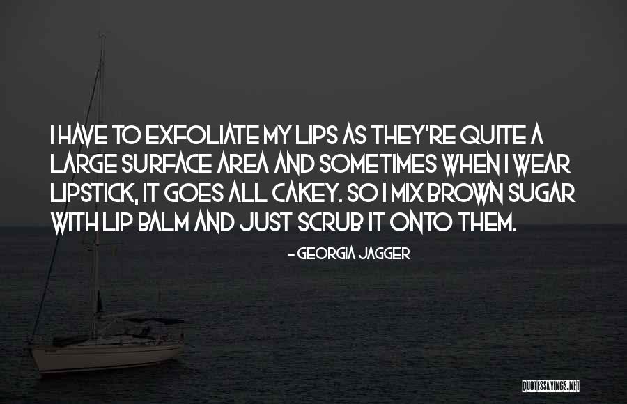 Brown Lipstick Quotes By Georgia Jagger Brown Lipstick Quotes By Georgia Jagger