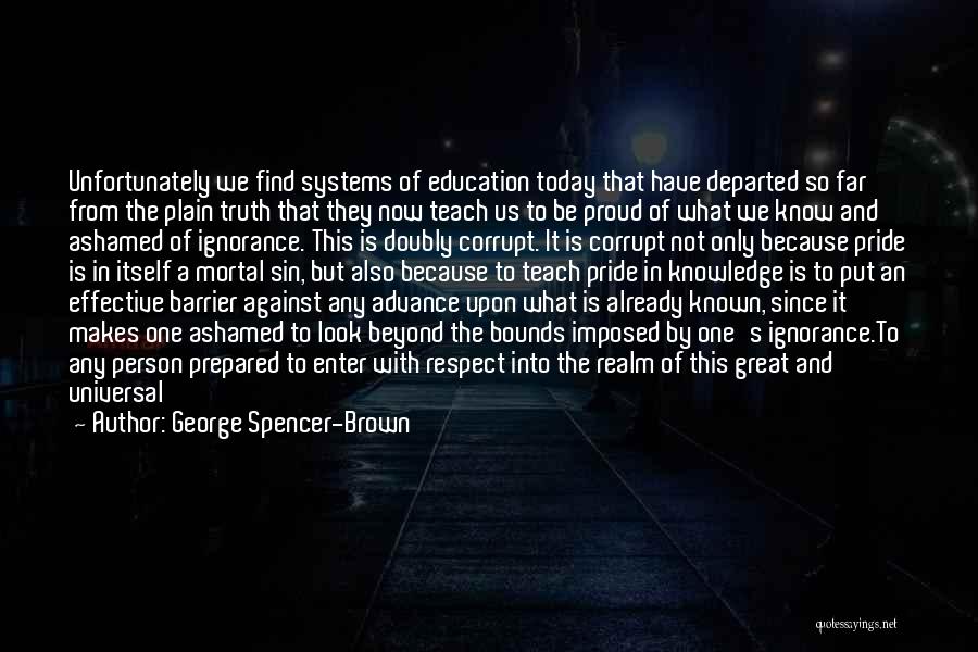 Brown Pride Quotes By George Spencer-Brown