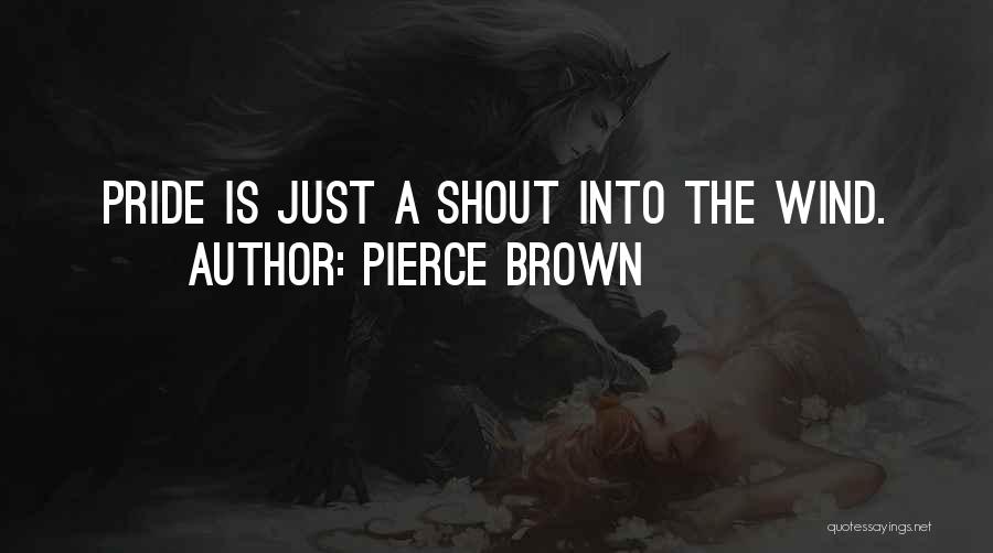 Brown Pride Quotes By Pierce Brown