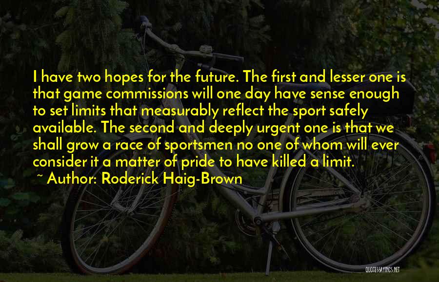 Brown Pride Quotes By Roderick Haig-Brown