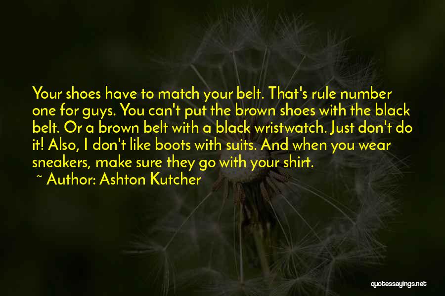 Brown Shoes Quotes By Ashton Kutcher