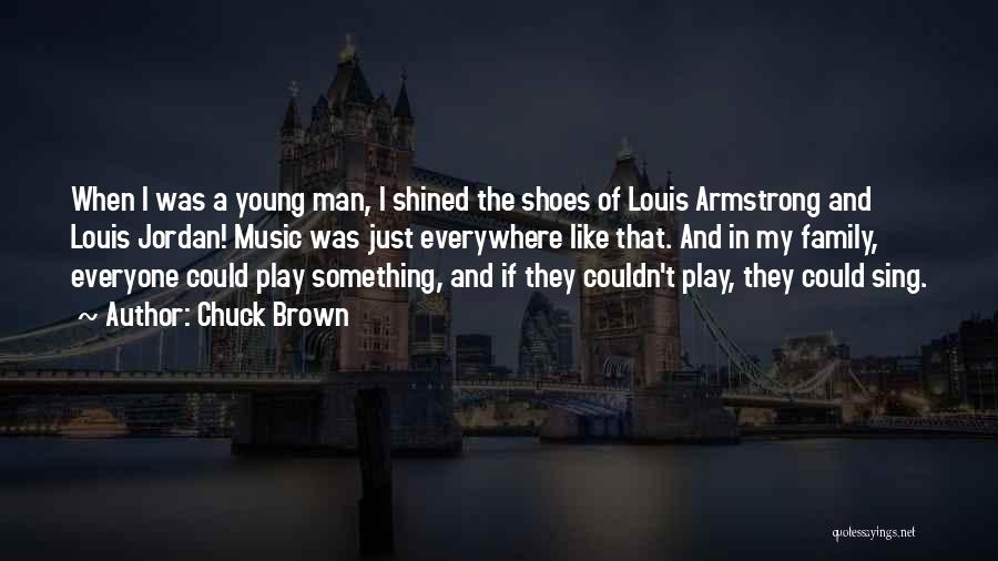 Brown Shoes Quotes By Chuck Brown