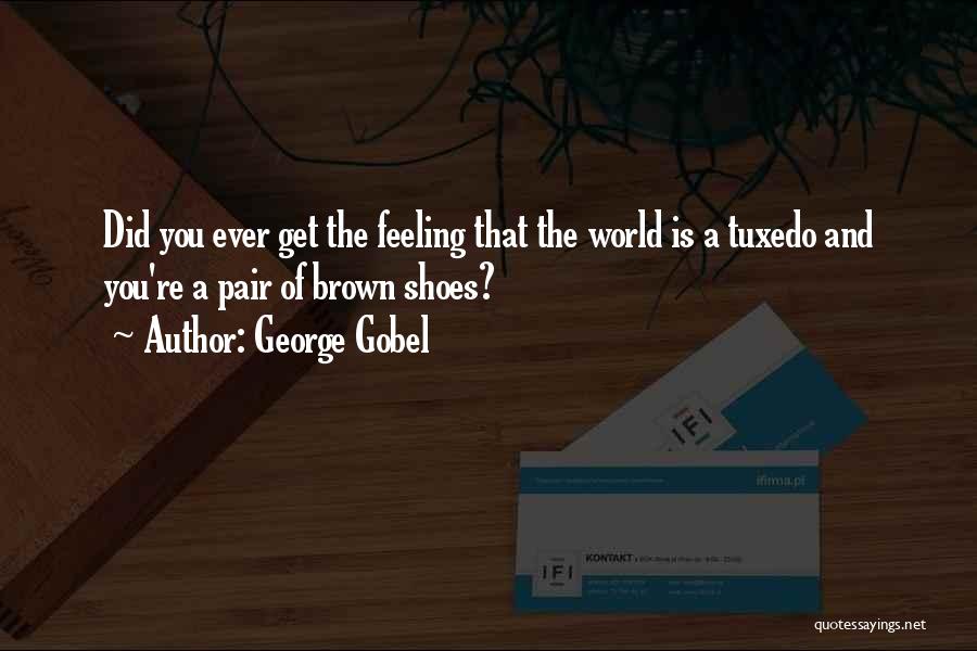 Brown Shoes Quotes By George Gobel