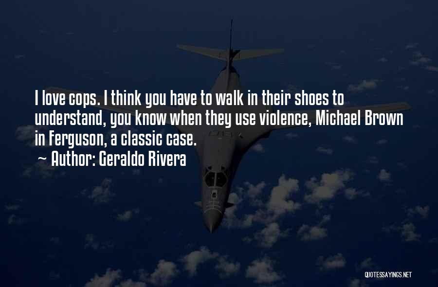 Brown Shoes Quotes By Geraldo Rivera