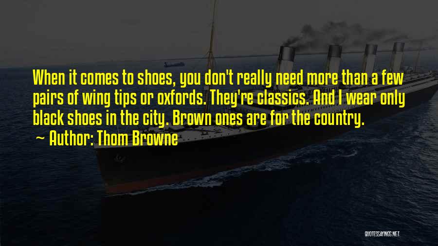 Brown Shoes Quotes By Thom Browne