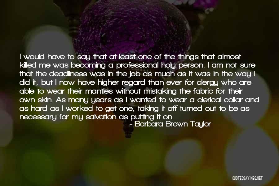 Brown Skin Quotes By Barbara Brown Taylor Brown Skin Quotes By Barbara Brown Taylor