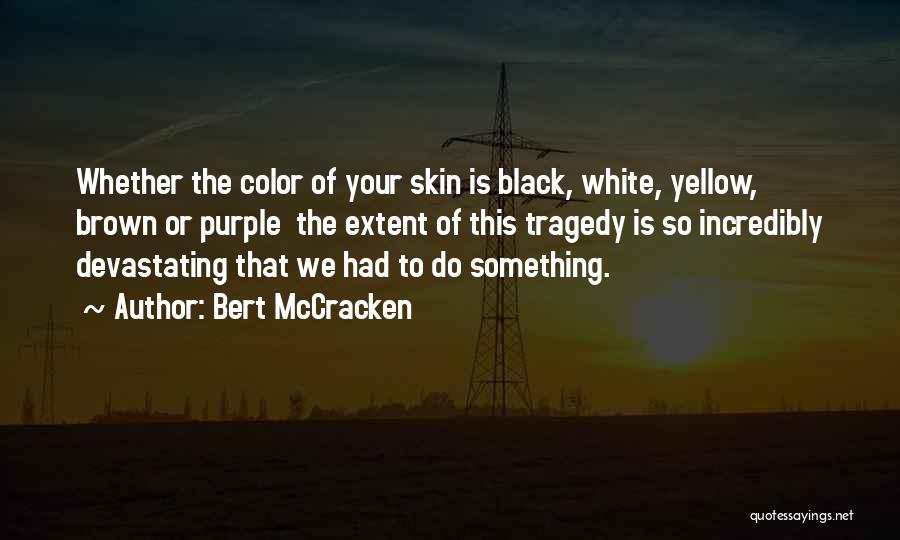 Brown Skin Quotes By Bert McCracken