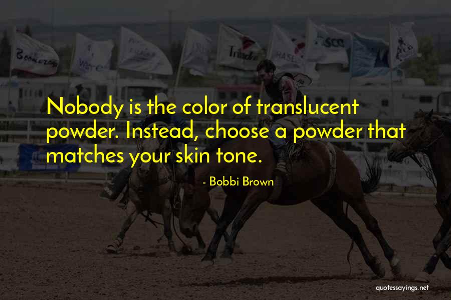 Brown Skin Quotes By Bobbi Brown Brown Skin Quotes By Bobbi Brown