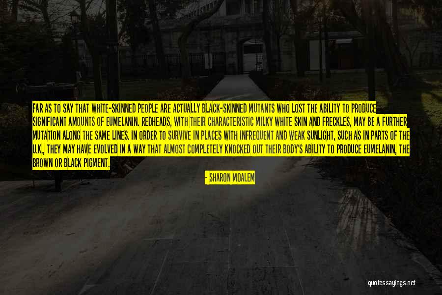 Brown Skin Quotes By Sharon Moalem Brown Skin Quotes By Sharon Moalem