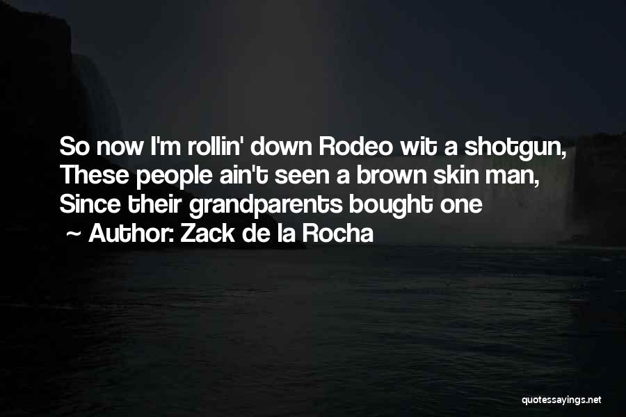 Brown Skin Quotes By Zack De La Rocha