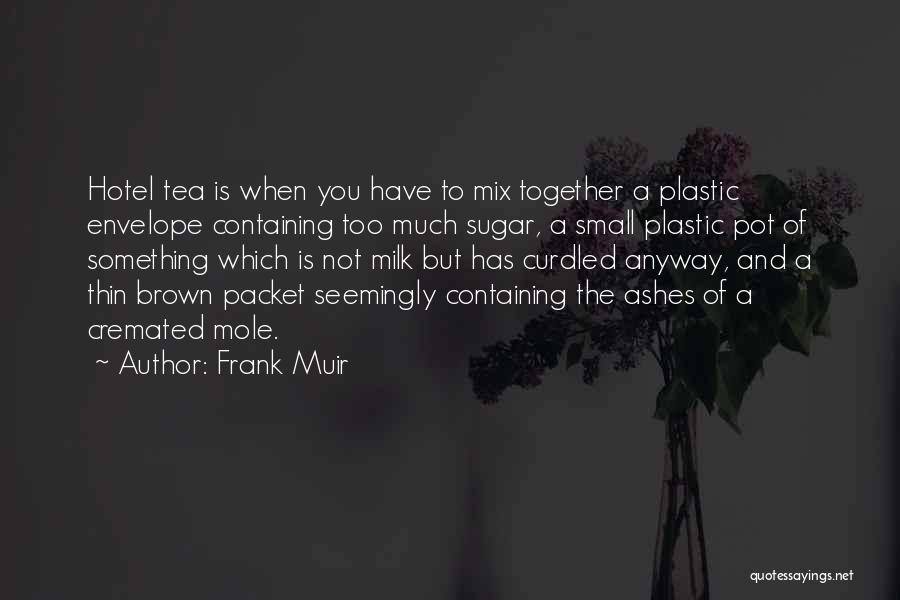 Brown Sugar Quotes By Frank Muir
