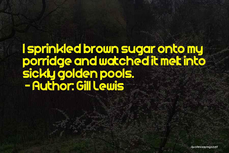 Brown Sugar Quotes By Gill Lewis