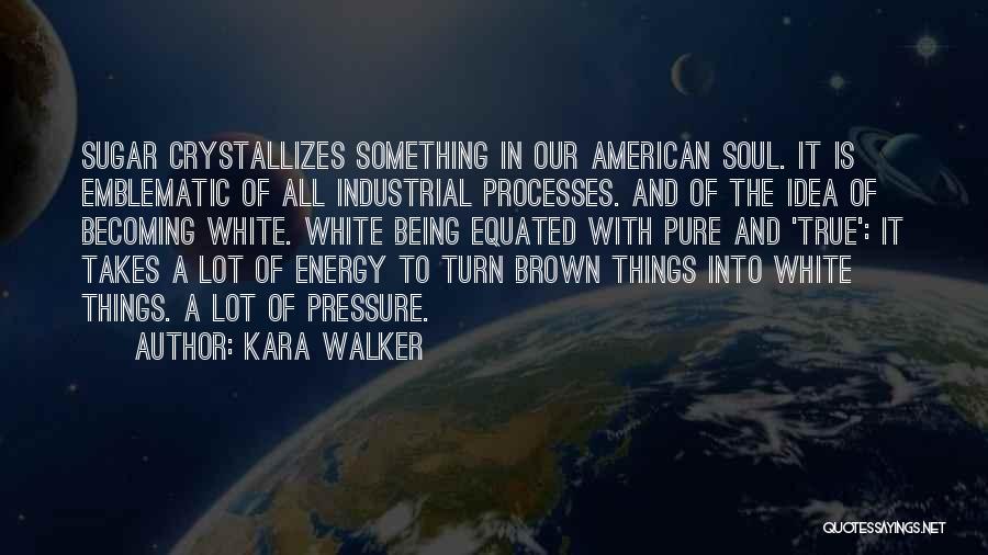 Brown Sugar Quotes By Kara Walker