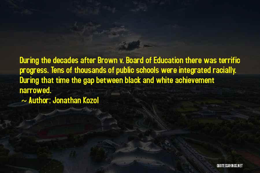 Brown V Board Of Education Quotes By Jonathan Kozol