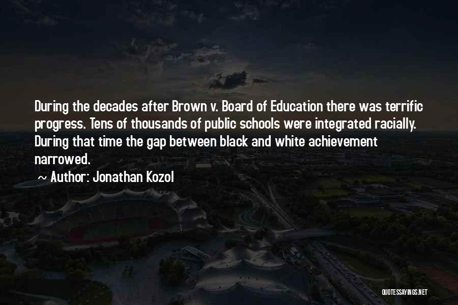 Brown Vs Board Of Education Quotes By Jonathan Kozol