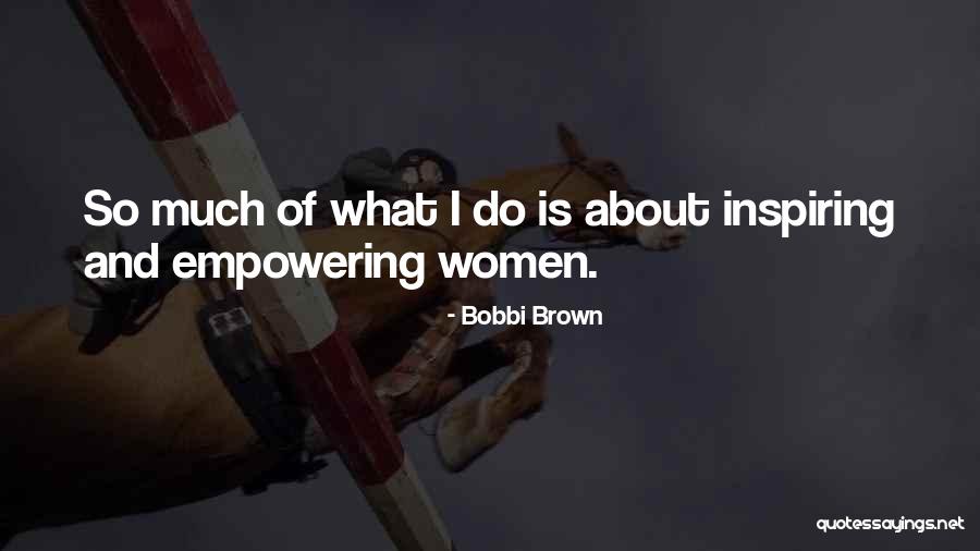 Brown Women Quotes By Bobbi Brown Brown Women Quotes By Bobbi Brown