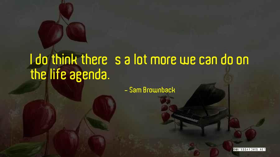 Brownback Sam Quotes By Sam Brownback Brownback Sam Quotes By Sam Brownback