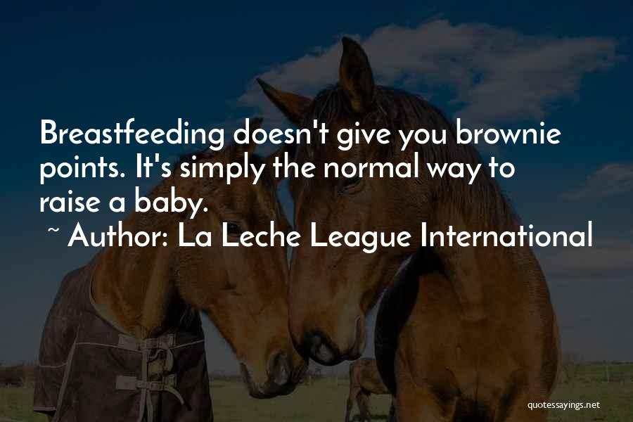 Brownie Points Quotes By La Leche League International