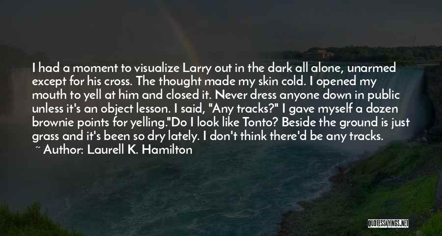 Brownie Points Quotes By Laurell K. Hamilton