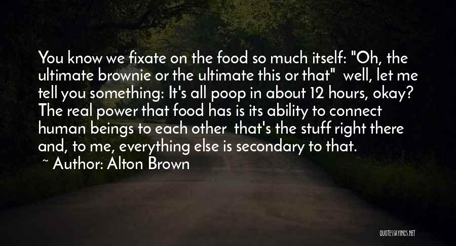 Brownie Quotes By Alton Brown