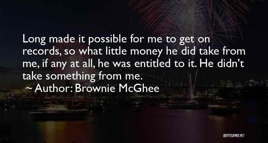 Brownie Quotes By Brownie McGhee