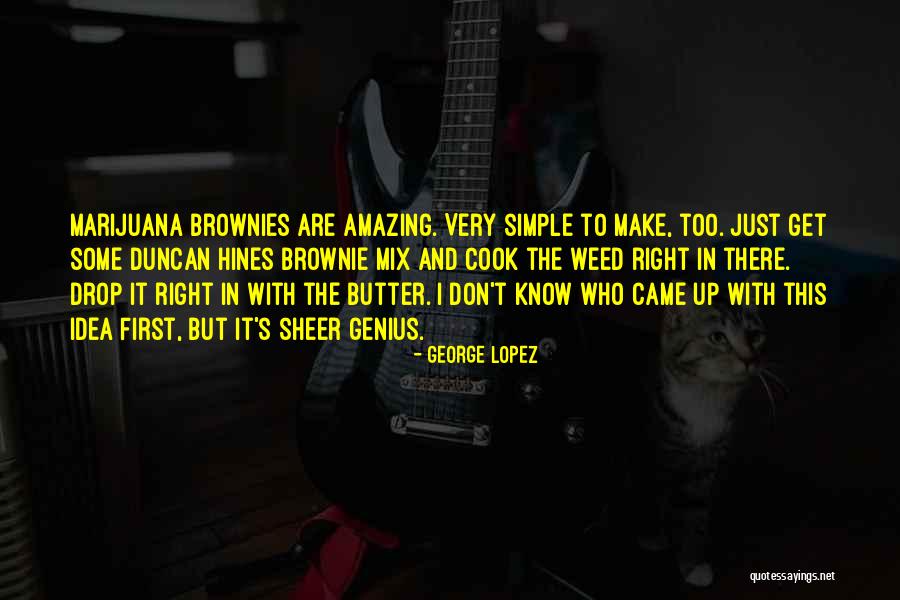 Brownie Quotes By George Lopez