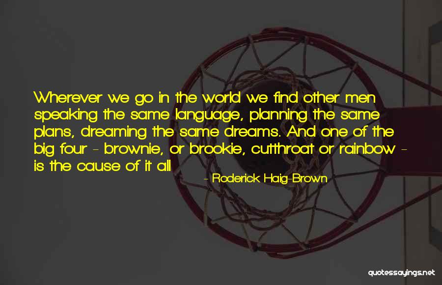 Brownie Quotes By Roderick Haig-Brown