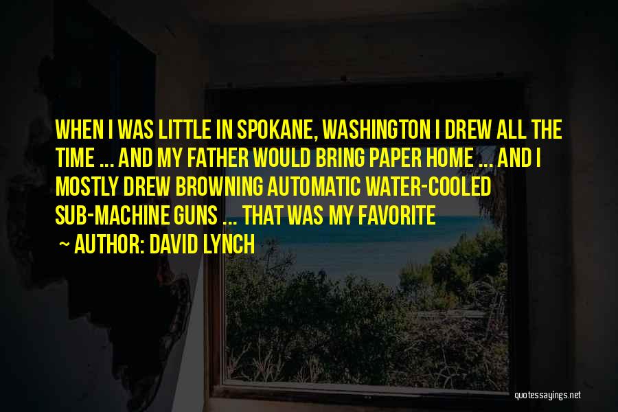 Browning Gun Quotes By David Lynch