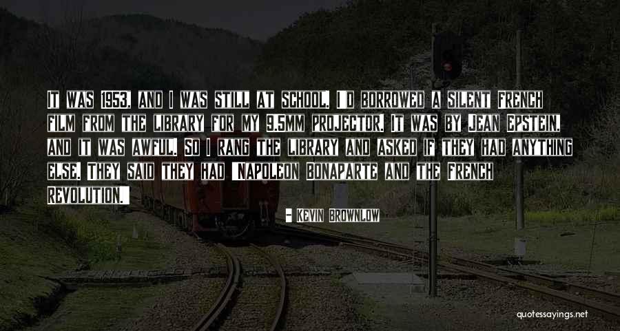Brownlow Quotes By Kevin Brownlow Brownlow Quotes By Kevin Brownlow