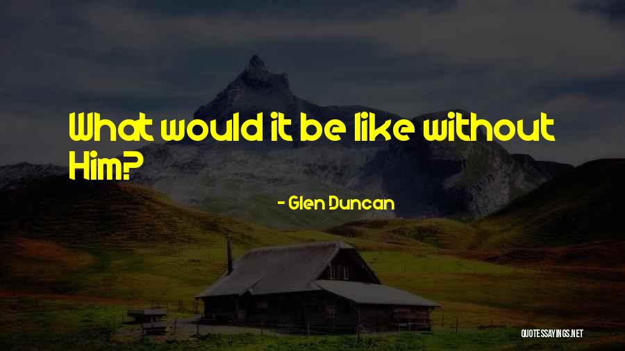 Brownstones Centereach Quotes By Glen Duncan Brownstones Centereach Quotes By Glen Duncan