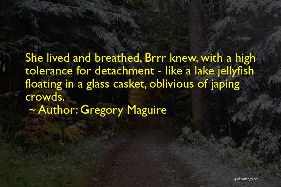 Brrr Quotes By Gregory Maguire